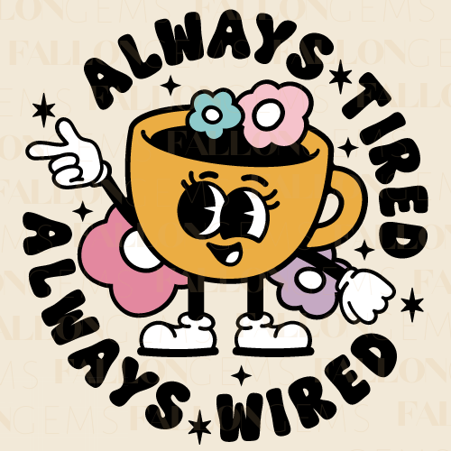 Always Tired, Always Wired | Mental Wellness Diamond Painting