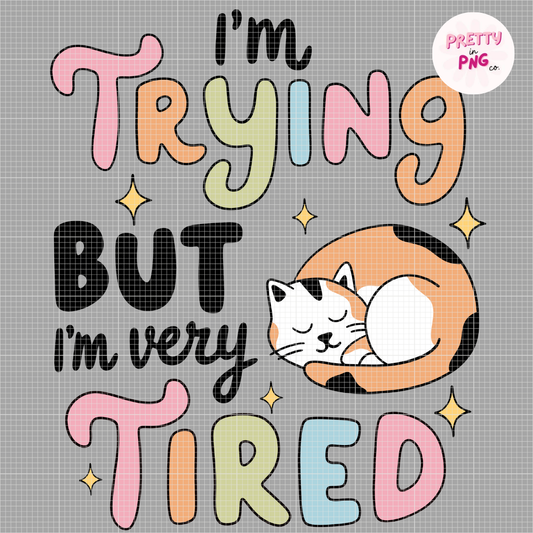 I'm Trying But I'm Very Tired |  Diamond Painting