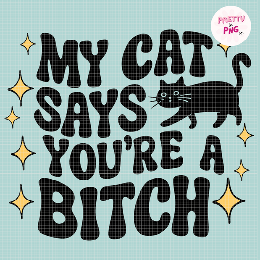 My Cat Says You're A Bitch | Diamond Painting