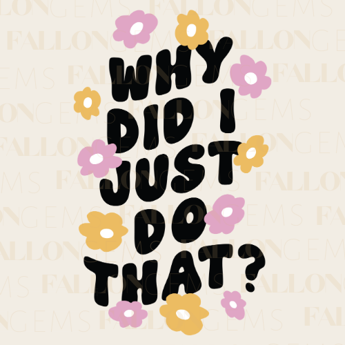 Why Did I Just Do That? | Mental Wellness Diamond Painting