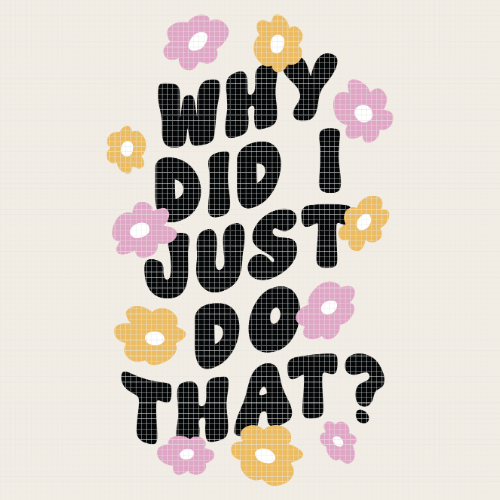 Why Did I Just Do That? | Mental Wellness Diamond Painting