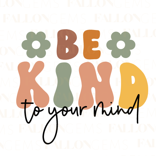 Be Kind To Your Mind | Mental Wellness Diamond Painting