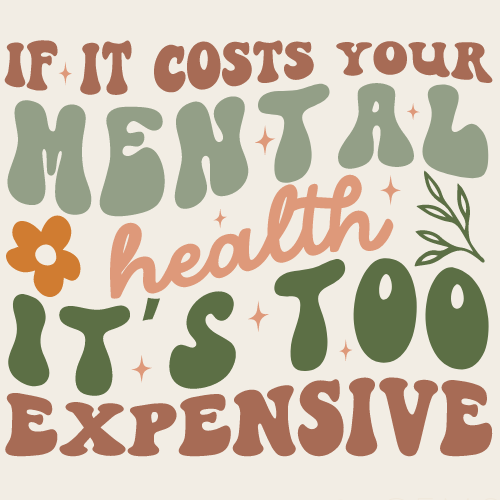If It Costs Your Mental Health | Mental Wellness Diamond Painting