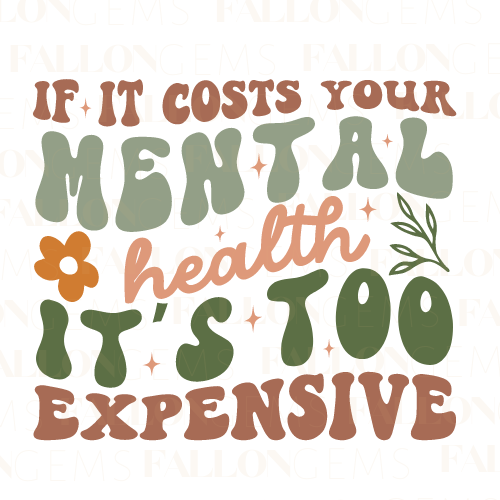 If It Costs Your Mental Health | Premium Diamond Painting