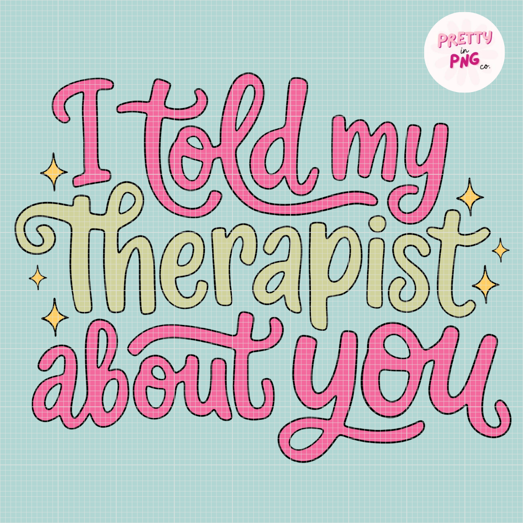 I Told My Therapist About You | Mental Wellness Diamond Painting