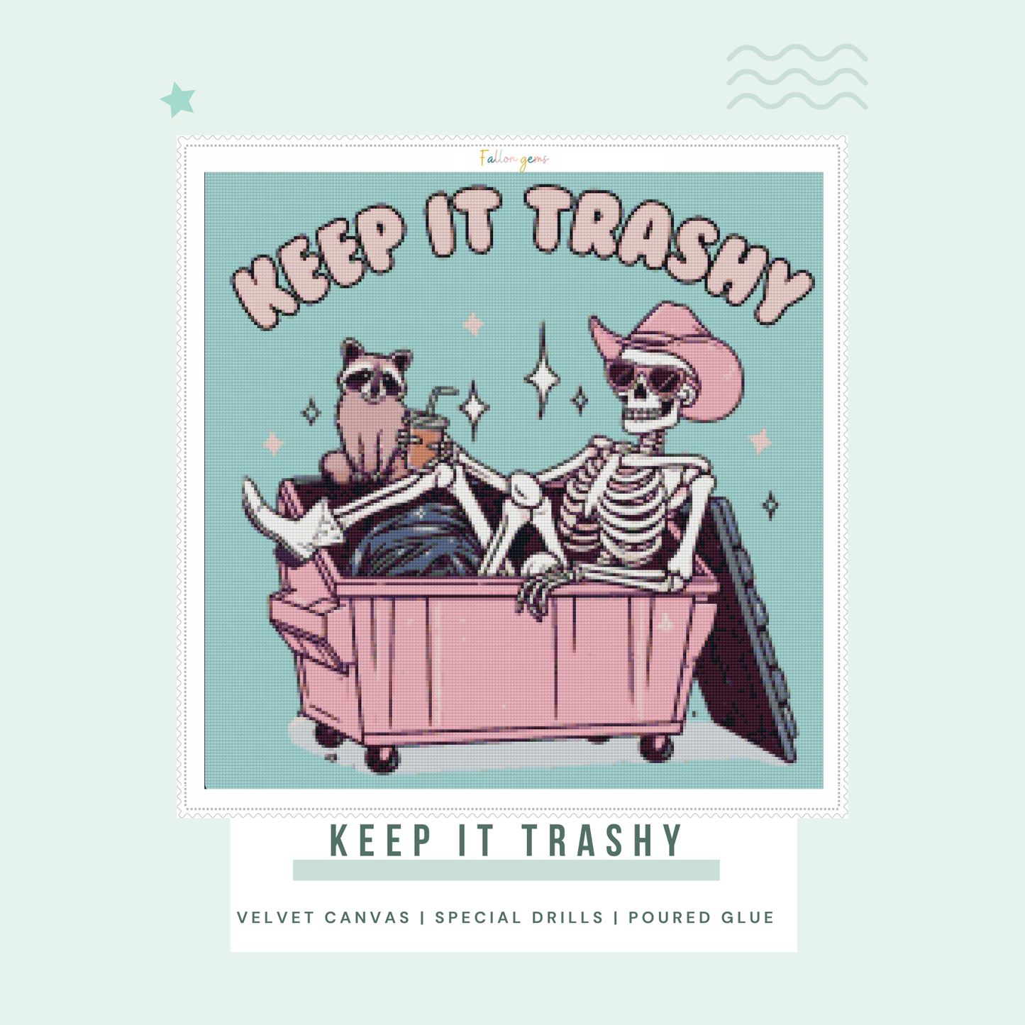 Keep It Trashy | Unwell Diamond Painting
