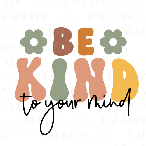 Be Kind To Your Mind | Premium Diamond Painting