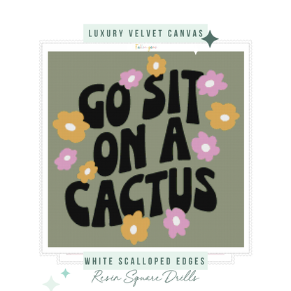 Go Sit On A Cactus | Diamond Painting